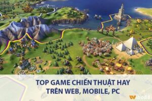  Game chiến thuật hay nhất 2025 đáng chơi cho mọi thiết bị