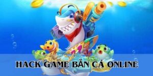 Hack game bắn cá - Các tool hack game bắn cá hiệu quả nhất